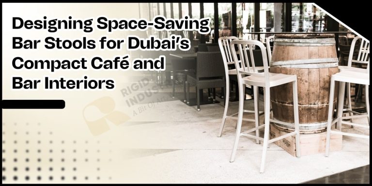 Designing Space-Saving Bar Stools for Dubai’s Compact Café and Bar Interiors-